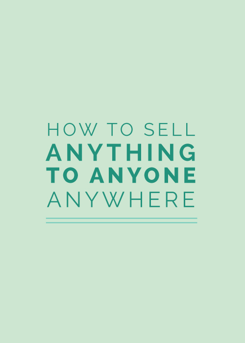 Scientifically Proven Ways That You Can Use to Sell Anything to Anyone